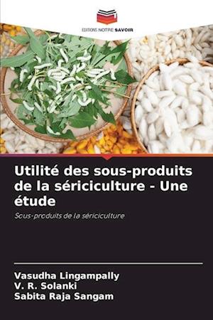 Utilité des sous-produits de la sériciculture - Une étude