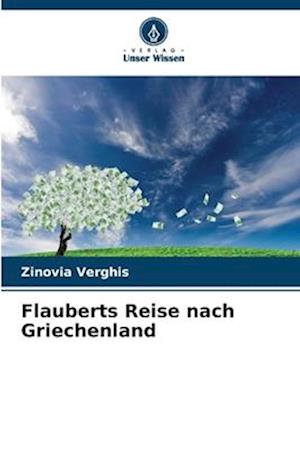 Flauberts Reise nach Griechenland