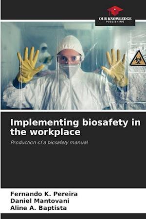 Implementing biosafety in the workplace