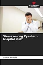 Stress among Kyeshero hospital staff