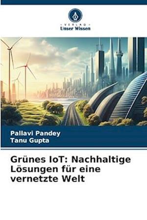 Grünes IoT: Nachhaltige Lösungen für eine vernetzte Welt