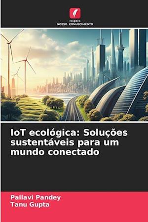 IoT ecológica: Soluções sustentáveis para um mundo conectado