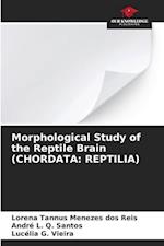 Morphological Study of the Reptile Brain (CHORDATA: REPTILIA)