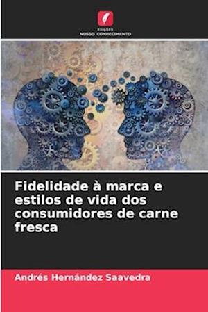 Fidelidade à marca e estilos de vida dos consumidores de carne fresca