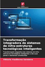 Transformação integradora de sistemas de infra-estruturas tecnológicas inteligentes