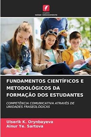 FUNDAMENTOS CIENTÍFICOS E METODOLÓGICOS DA FORMAÇÃO DOS ESTUDANTES