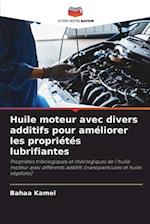 Huile moteur avec divers additifs pour améliorer les propriétés lubrifiantes