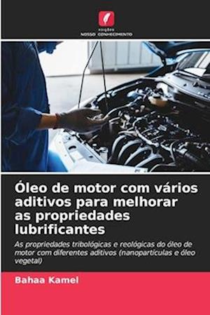 Óleo de motor com vários aditivos para melhorar as propriedades lubrificantes