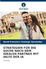 STRATEGIEN FÜR DIE SUCHE NACH DEM IDEALEN PARTNER MIT HILFE DER IA