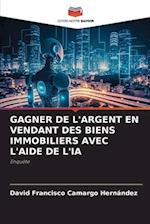 GAGNER DE L'ARGENT EN VENDANT DES BIENS IMMOBILIERS AVEC L'AIDE DE L'IA