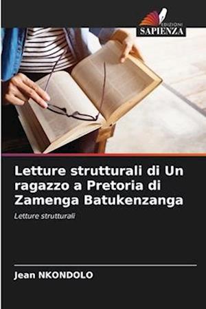 Letture strutturali di Un ragazzo a Pretoria di Zamenga Batukenzanga