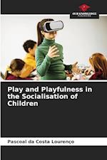Play and Playfulness in the Socialisation of Children