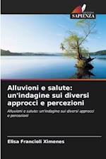 Alluvioni e salute: un'indagine sui diversi approcci e percezioni