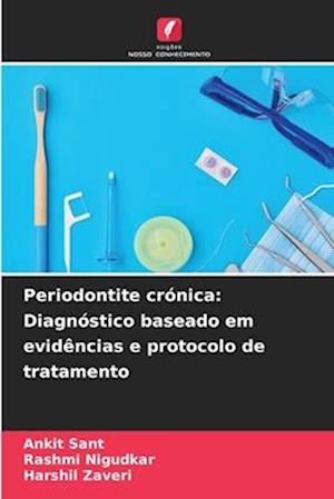 Periodontite crónica: Diagnóstico baseado em evidências e protocolo de tratamento