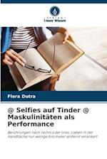 @ Selfies auf Tinder @ Maskulinitäten als Performance