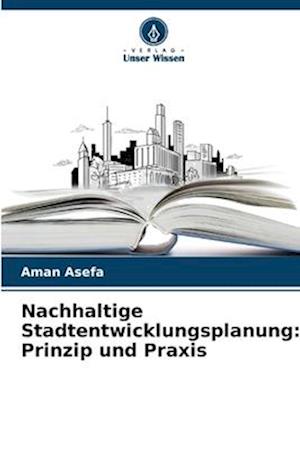 Nachhaltige Stadtentwicklungsplanung: Prinzip und Praxis