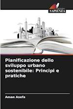 Pianificazione dello sviluppo urbano sostenibile: Principi e pratiche