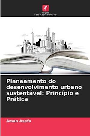 Planeamento do desenvolvimento urbano sustentável: Princípio e Prática