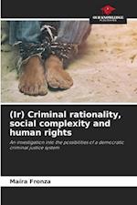 (Ir) Criminal rationality, social complexity and human rights