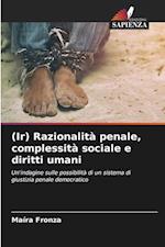 (Ir) Razionalità penale, complessità sociale e diritti umani