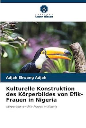 Kulturelle Konstruktion des Körperbildes von Efik-Frauen in Nigeria