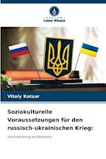 Soziokulturelle Voraussetzungen für den russisch-ukrainischen Krieg: