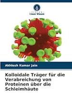 Kolloidale Träger für die Verabreichung von Proteinen über die Schleimhäute