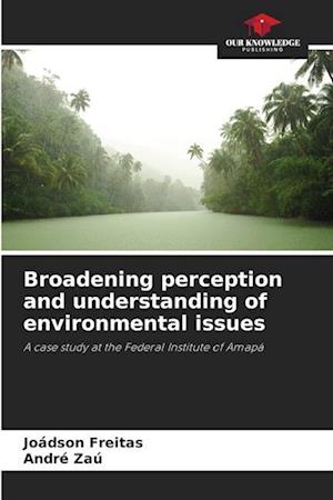 Broadening perception and understanding of environmental issues