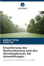 Erweiterung der Wahrnehmung und des Verständnisses für Umweltfragen