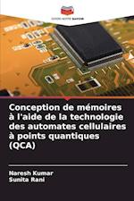Conception de mémoires à l'aide de la technologie des automates cellulaires à points quantiques (QCA)