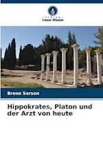 Hippokrates, Platon und der Arzt von heute