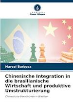 Chinesische Integration in die brasilianische Wirtschaft und produktive Umstrukturierung