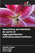 Apocalisse parodontale da parte di Aggregatebacter actinomycetemcomitans