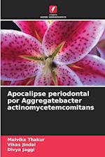 Apocalipse periodontal por Aggregatebacter actinomycetemcomitans