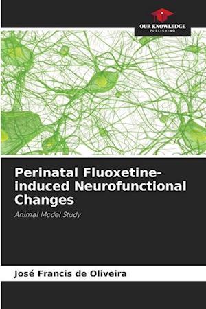 Perinatal Fluoxetine-induced Neurofunctional Changes