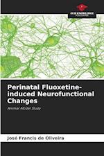 Perinatal Fluoxetine-induced Neurofunctional Changes