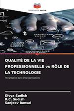 QUALITÉ DE LA VIE PROFESSIONNELLE vs RÔLE DE LA TECHNOLOGIE