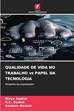 QUALIDADE DE VIDA NO TRABALHO vs PAPEL DA TECNOLOGIA