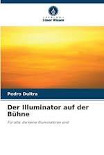 Der Illuminator auf der Bühne