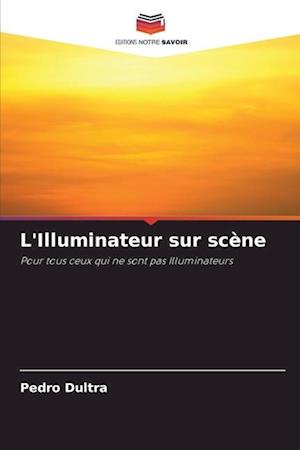 L'Illuminateur sur scène