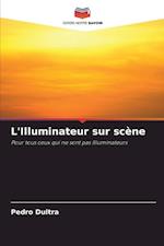 L'Illuminateur sur scène