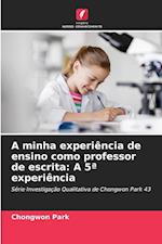 A minha experiência de ensino como professor de escrita: A 5ª experiência