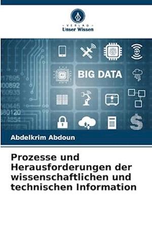 Prozesse und Herausforderungen der wissenschaftlichen und technischen Information