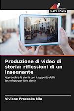 Produzione di video di storia: riflessioni di un insegnante