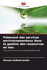 Paiement des services environnementaux dans la gestion des ressources en eau