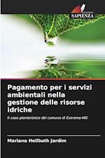 Pagamento per i servizi ambientali nella gestione delle risorse idriche