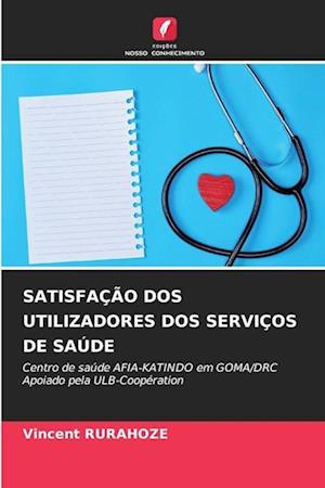 SATISFAÇÃO DOS UTILIZADORES DOS SERVIÇOS DE SAÚDE