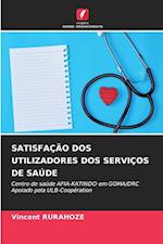 SATISFAÇÃO DOS UTILIZADORES DOS SERVIÇOS DE SAÚDE