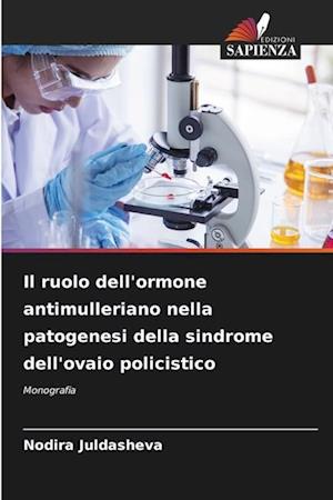 Il ruolo dell'ormone antimulleriano nella patogenesi della sindrome dell'ovaio policistico