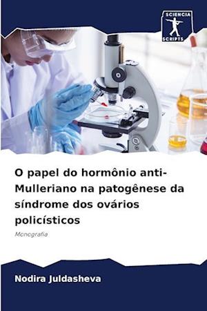 O papel do hormônio anti-Mulleriano na patogênese da síndrome dos ovários policísticos